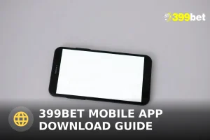 399BET মোবাইল অ্যাপ ডাউনলোড গাইড ২০২৫: Android ও iOS ইনস্টল